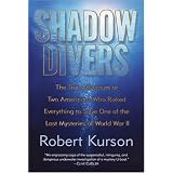 Shadow Divers: The True Adventure of Two Americans Who Risked Everything to Solve One of the Last Mysteries of World War II (Alex Awards (Awards))