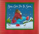 You Can Do It, Sam (Kohls Cares for Kids Edition 2007) (This Edition Published Especially for Kohls)