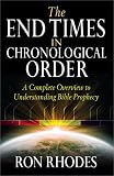 The End Times in Chronological Order: A Complete Overview to Understanding Bible Prophecy