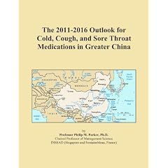The 2011-2016 Outlook for Cold, Cough, and Sore Throat Medications in Greater China by Icon Group International