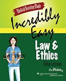 Medical Assisting Made Incredibly Easy: Law and Ethics