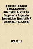Icelandic Television Shows: Lazytown, N]turvaktin, Fstbr]ur, Fangavaktin, Dagvaktin, Spaugstofan, Sjumst Me Silvu Ntt, Frttir, Sigti