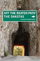 The Dakotas Off the Beaten Path, 8th: A Guide to Unique Places (Off the Beaten Path Series)