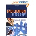 Facilitation Made Easy: Practical Tips to Improve Meetings and Workshops