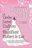 The Twelve Sacred Traditions of Magnificent Mothers-in-Law