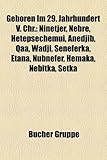 Geboren Im 29. Jahrhundert V. Chr.: Ninetjer, Nebre, Hetepsechemui, Anedjib, Qaa, Wadji, Seneferka, Etana, Nubnefer, Hemaka, Nebitka, Setka-