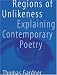 Search : Regions of Unlikeness: Explaining Contemporary Poetry