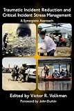 Traumatic Incident Reduction and Critical Incident Stress Management: A Synergistic Approach (Tir Applications)