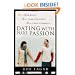 Dating with Pure Passion: More than Rules, More than Courtship, More than a Formula