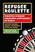 Books : Refugee Roulette: Disparities in Asylum Adjudication and Proposals for Reform