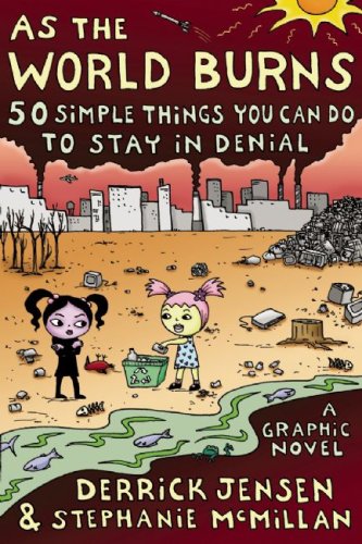 As the World Burns: 50 Simple Things You Can Do to Stay in Denial