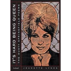 It's Hard Being Queen: The Dusty Springfield Poems