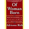 Of Woman Born: Motherhood as Experience and Institution
