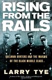 Rising from the Rails: Pullman Porters and the Making of the Black Middle Class