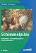Schimmelpilze: Vorkommen, Gesundheitsgefahren, Schutzma&szlig;nahmen