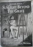 Sunlight beyond the grave : the story of the Carling brothers