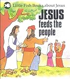 Jesus Feeds the People (Little Fish Books About Jesus)-