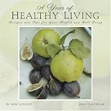 A Year of Healthy Living Calendar: Recipes and Tips for Your Health and Well Being