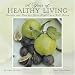 A Year of Healthy Living 2008 Calendar: Recipes and Tips for Your Health and Well Being