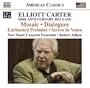 Elliott Carter: 100th Anniversary Release - Mosaic, Dialogues, Enchanted Preludes, Scrivo In Vento (CD + DVD)