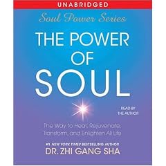 The Power of Soul: The Way to Heal, Rejuvenate, Transform and Enlighten All Life (Soul... by Zhi Gang Sha