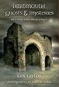 Dartmouth Ghosts and Mysteries: Tales of the Town and Its Villages