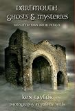 Dartmouth Ghosts and Mysteries: Tales of the Town and Its Villages