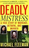 Deadly Mistress: A True Story of Marriage, Betrayal and Murder (St. Martin's True Crime Library)