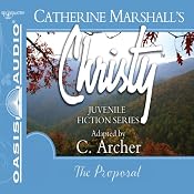 The Proposal: Christy Series, Book 5 | Catherine Marshall, C. Archer (adaptation)