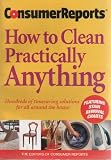  : Consumer Reports How to Clean Practically Anything