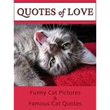 Quotes Of Love: A Compilation of Cat Quotations & Fun Cat Pictures (Quotes Of Love 8)by LJS Quote2Motivate