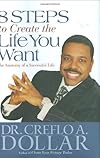 8 Steps to Create the Life You Want: The Anatomy of a Successful Life