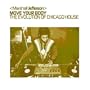 Move Your Body: The Evolution of Chicago House