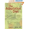 The Adaptation Diet: The Complete Prescription for Reducing Stress, Feeling Great and Protecting Yourself Against... by MD Charles A. Moss