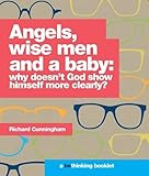 Angels, wise men and a baby : why doesn't God show himself more clearly?