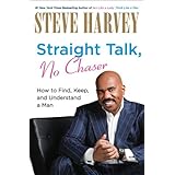 Straight Talk, No Chaser: How to Find, Keep, and Understand a Man