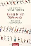 Kleines 1x1 der Seelenkunde: Sich selbst besser verstehen - Dr. Wolfgang Schmidbauer