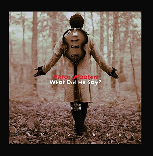 Victor Wooten - What Did He Say? (Remastered) - Zortam Music