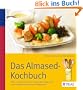 Das Almased-Kochbuch: �ber 130 Rezepte: die optimale Erg�nzung zum bew�hrten Abnehm-Programm