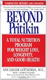 Beyond Pritikin: A Total Nutrition Program For Rapid Weight Loss, Longevity, & Good Health