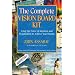 The Complete Vision Board Kit: Using the Power of Intention and Visualization to Achieve Your Dreams