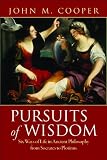 Pursuits of wisdom : six ways of life in ancient philosophy from Socrates to Plotinus