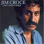 Click here to buy LIFE AND TIMES by  Jim Croce .