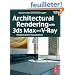 Architectural Rendering With 3ds Max and V-ray: Photorealistic Visualization