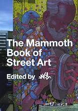 The Mammoth Book of Street Art