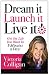 Dream It! Launch It! Live It!: Get the Life You Want in 5 Minutes a Day! Dream It! Launch It! Live It!: Get the Life You Want in 5 Minutes a Day!
