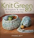 Knit Green: 20 Projects and Ideas for Sustainability