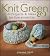 Knit green : 20 projects and ideas for sustainability