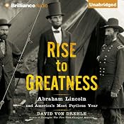 Rise to Greatness: Abraham Lincoln and America's Most Perilous Year | [David Von Drehle]