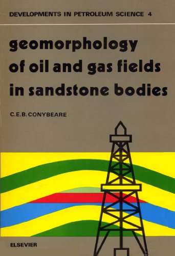 Geomorphology of oil and gas fields in sandstone bodies (Developments in Petroleum Science)